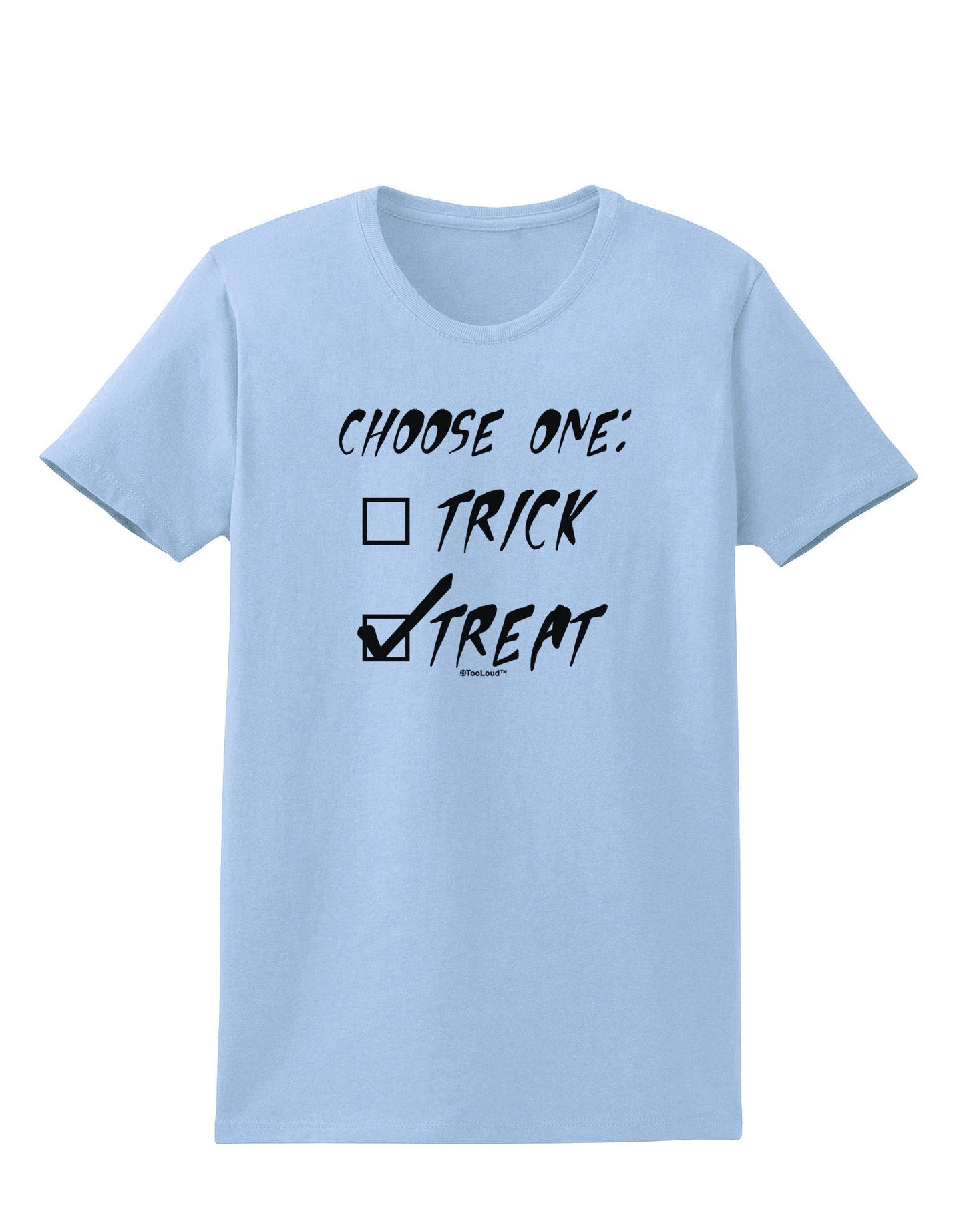Choose One - Treat Womens T-Shirt-Womens T-Shirt-TooLoud-Light-Blue-X-Small-Davson Sales