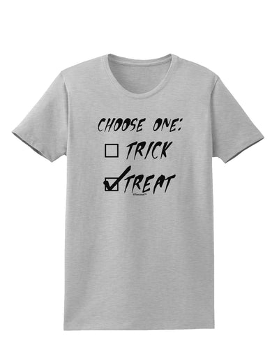 Choose One - Treat Womens T-Shirt-Womens T-Shirt-TooLoud-AshGray-X-Small-Davson Sales