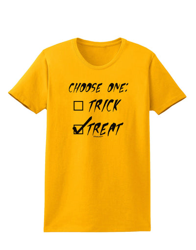 Choose One - Treat Womens T-Shirt-Womens T-Shirt-TooLoud-Gold-X-Small-Davson Sales