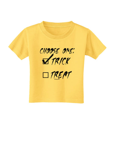 Choose One - Trick Toddler T-Shirt-Toddler T-Shirt-TooLoud-Yellow-2T-Davson Sales