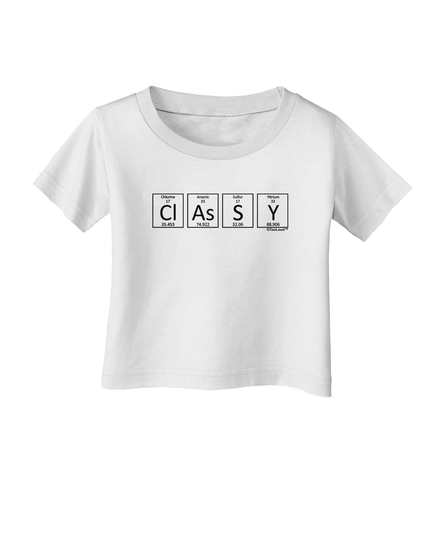 Classy - Periodic table of Elements Infant T-Shirt by TooLoud-Infant T-Shirt-TooLoud-White-06-Months-Davson Sales