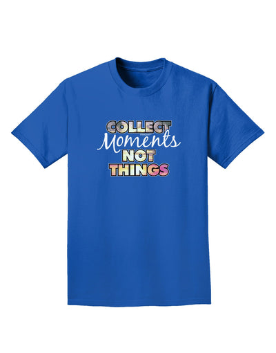 Collect Moments Not Things Adult Dark T-Shirt-Mens T-Shirt-TooLoud-Royal-Blue-Small-Davson Sales