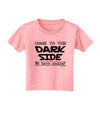 Come To The Dark Side - Cookies Toddler T-Shirt-Toddler T-Shirt-TooLoud-Candy-Pink-2T-Davson Sales