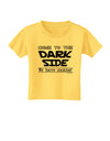 Come To The Dark Side - Cookies Toddler T-Shirt-Toddler T-Shirt-TooLoud-Yellow-2T-Davson Sales