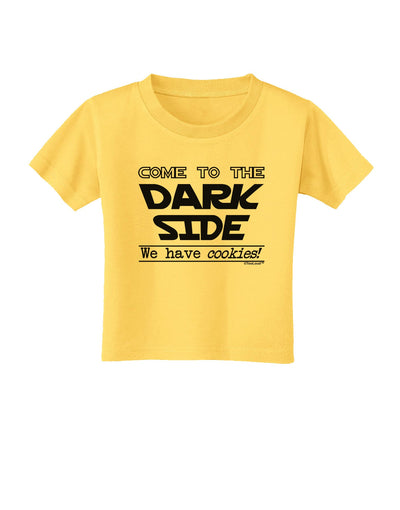 Come To The Dark Side - Cookies Toddler T-Shirt-Toddler T-Shirt-TooLoud-Yellow-2T-Davson Sales