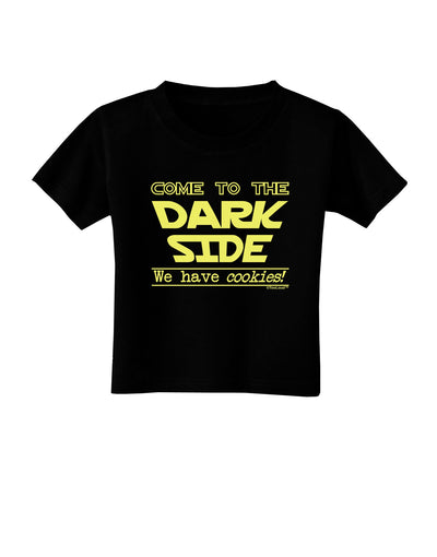 Come To The Dark Side - Cookies Toddler T-Shirt Dark by-Toddler T-Shirt-TooLoud-Black-2T-Davson Sales