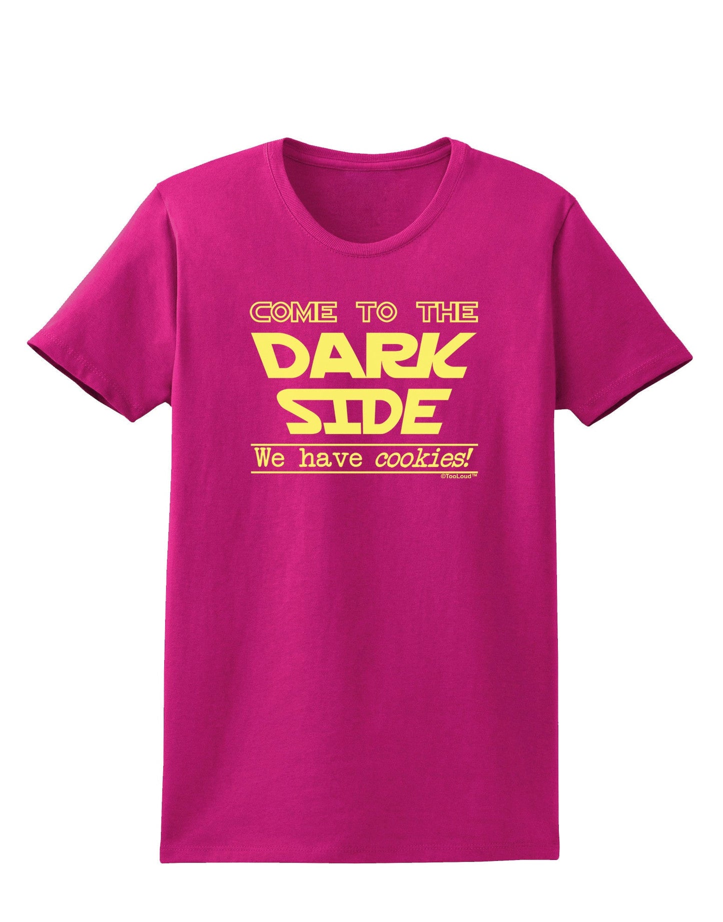 Come To The Dark Side - Cookies Womens Dark T-Shirt-TooLoud-Hot-Pink-Small-Davson Sales