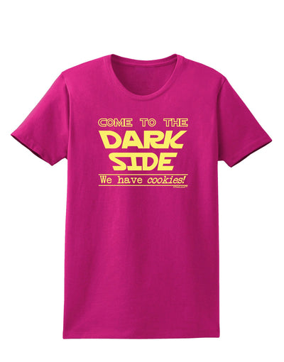 Come To The Dark Side - Cookies Womens Dark T-Shirt-TooLoud-Hot-Pink-Small-Davson Sales