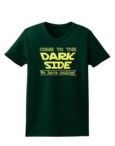 Come To The Dark Side - Cookies Womens Dark T-Shirt-TooLoud-Forest-Green-Small-Davson Sales