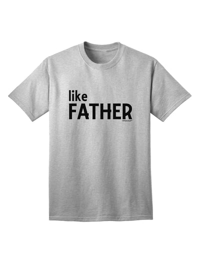 Coordinated Father-Son Apparel: Like Father Adult T-Shirt by TooLoud-Mens T-shirts-TooLoud-AshGray-Small-Davson Sales