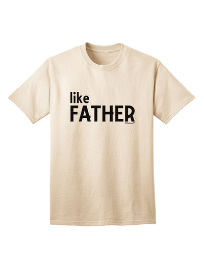 Coordinated Father-Son Apparel: Like Father Adult T-Shirt by TooLoud-Mens T-shirts-TooLoud-Natural-Small-Davson Sales