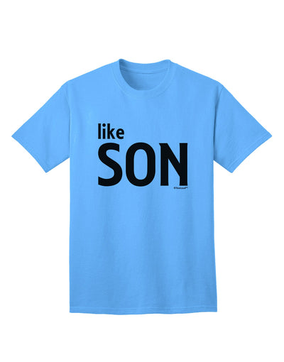 Coordinated Father-Son Apparel: Like Son Adult T-Shirt by TooLoud-Mens T-shirts-TooLoud-Aquatic-Blue-Small-Davson Sales