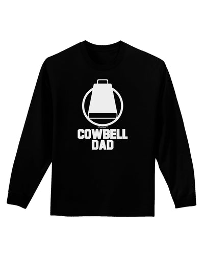 Cowbell Dad Adult Long Sleeve Dark T-Shirt by TooLoud-TooLoud-Black-Small-Davson Sales