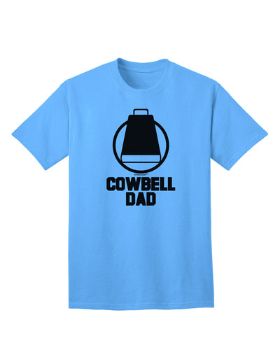 Cowbell Dad Adult T-Shirt - A Must-Have Addition to Your Wardrobe by TooLoud-Mens T-shirts-TooLoud-Aquatic-Blue-Small-Davson Sales