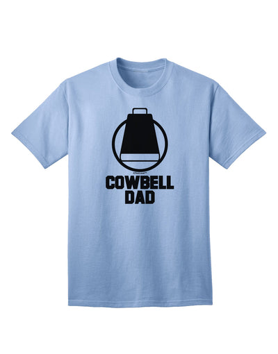 Cowbell Dad Adult T-Shirt - A Must-Have Addition to Your Wardrobe by TooLoud-Mens T-shirts-TooLoud-Light-Blue-Small-Davson Sales