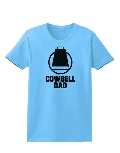 Cowbell Dad Womens T-Shirt by TooLoud-Womens T-Shirt-TooLoud-Aquatic-Blue-X-Small-Davson Sales