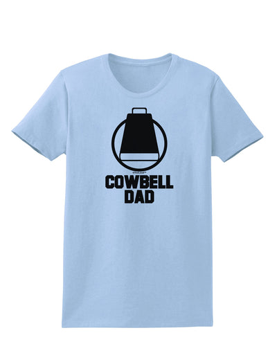 Cowbell Dad Womens T-Shirt by TooLoud-Womens T-Shirt-TooLoud-Light-Blue-X-Small-Davson Sales