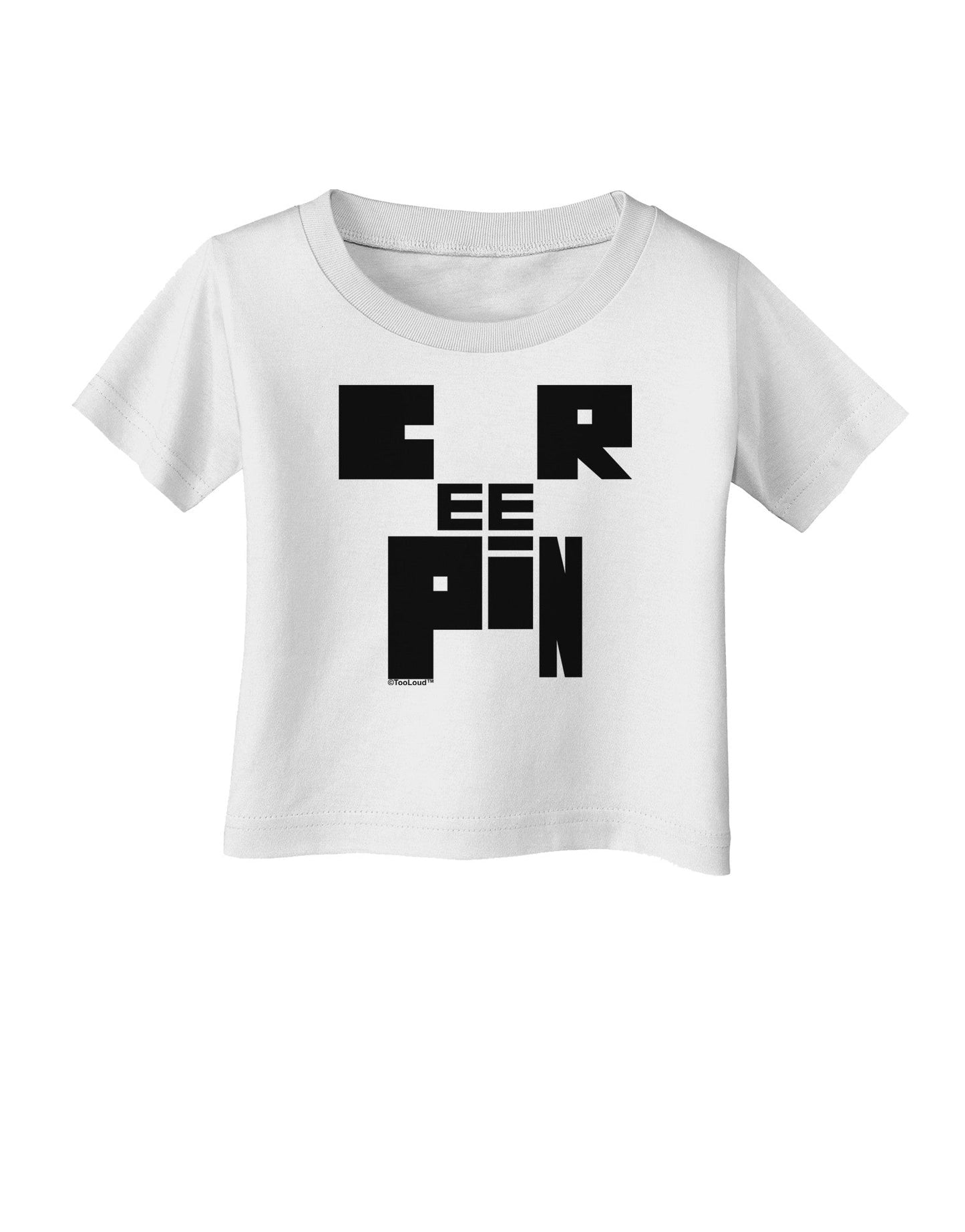 Creepin Infant T-Shirt-Infant T-Shirt-TooLoud-White-06-Months-Davson Sales
