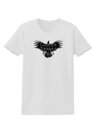 Crows Before Hoes Design Womens T-Shirt by TooLoud-Womens T-Shirt-TooLoud-White-X-Small-Davson Sales