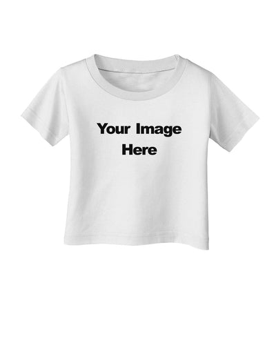 Custom Personalized Image and Text Infant T-Shirt-Infant T-Shirt-TooLoud-White-06-Months-Davson Sales