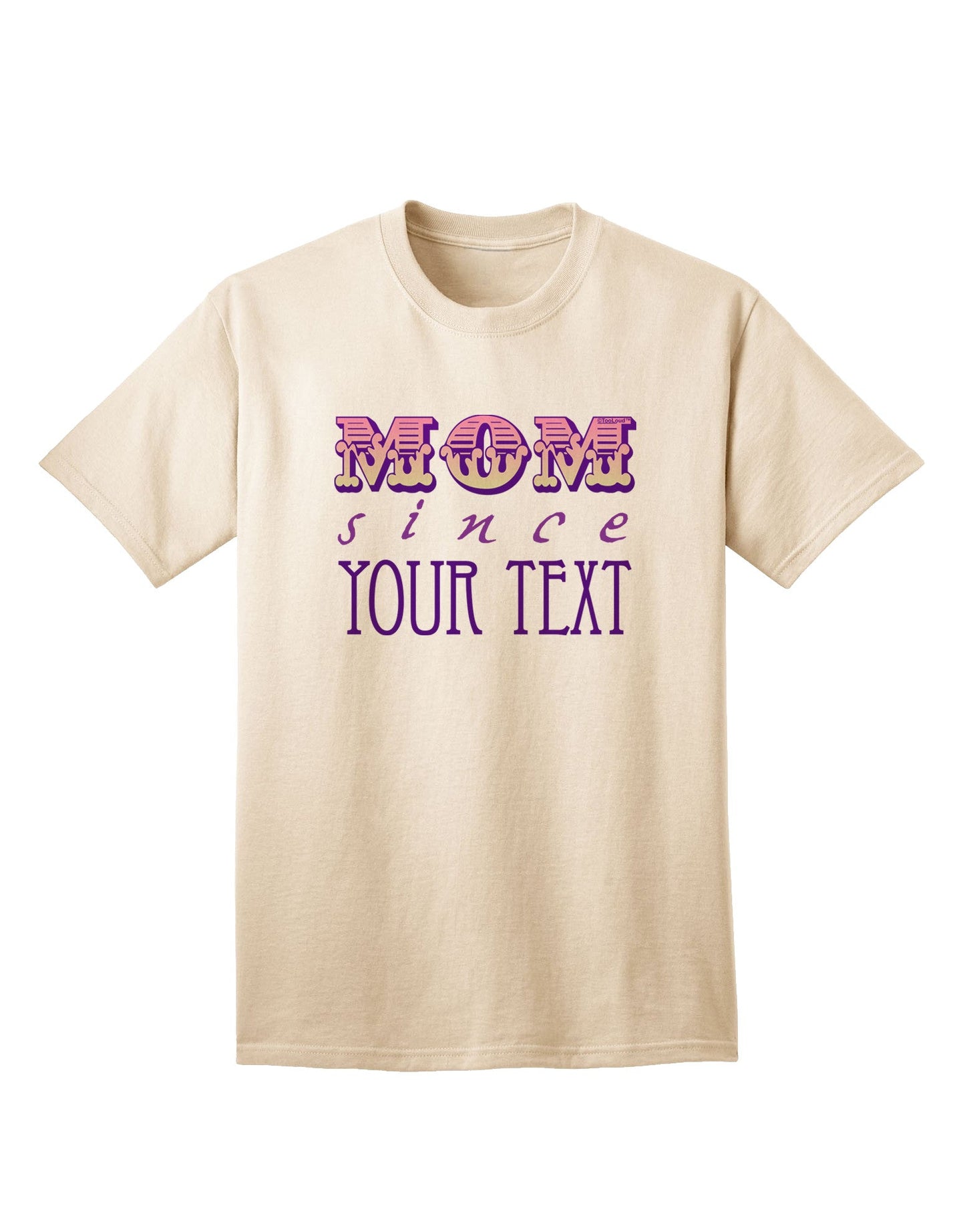 Customizable 'Mom Since ___' Adult T-Shirt - Personalized Apparel-Mens T-shirts-TooLoud-Natural-Small-Davson Sales