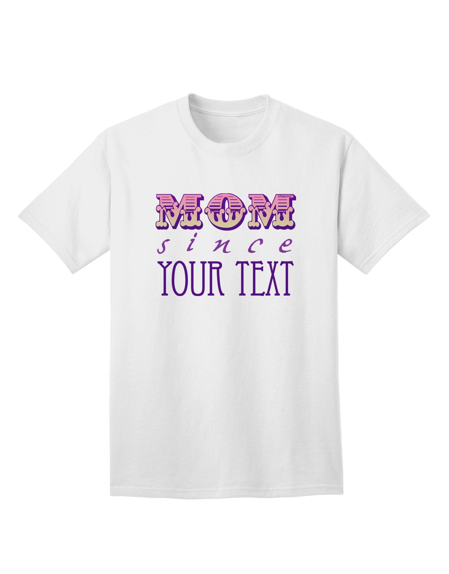 Customizable 'Mom Since ___' Adult T-Shirt - Personalized Apparel-Mens T-shirts-TooLoud-White-Small-Davson Sales