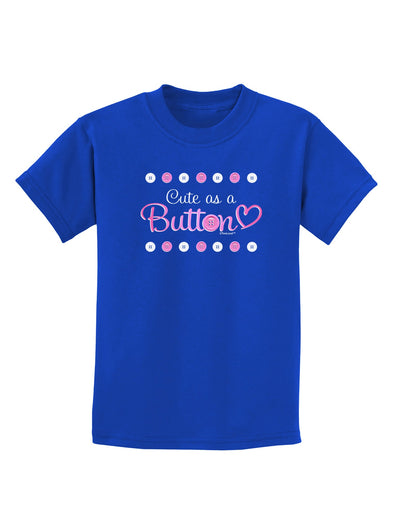Cute As A Button Childrens Dark T-Shirt-Childrens T-Shirt-TooLoud-Royal-Blue-X-Small-Davson Sales