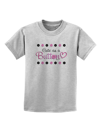 Cute As A Button Childrens T-Shirt-Childrens T-Shirt-TooLoud-AshGray-X-Small-Davson Sales