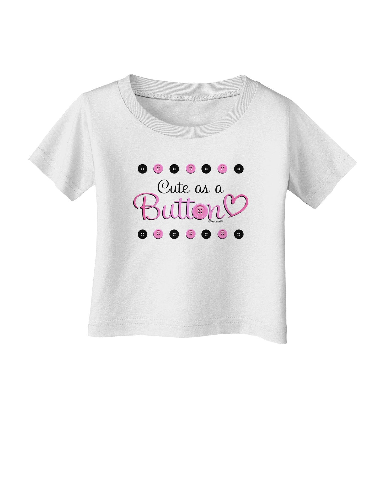 Cute As A Button Infant T-Shirt-Infant T-Shirt-TooLoud-White-06-Months-Davson Sales