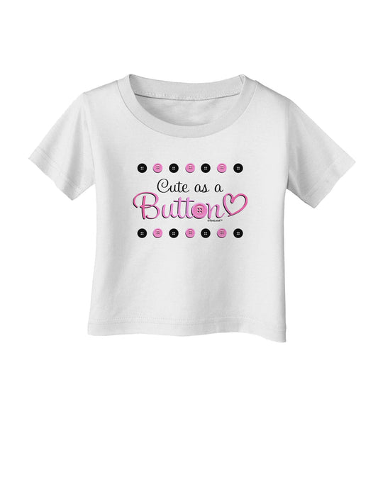 Cute As A Button Infant T-Shirt-Infant T-Shirt-TooLoud-White-06-Months-Davson Sales