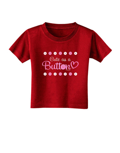 Cute As A Button Toddler T-Shirt Dark-Toddler T-Shirt-TooLoud-Red-2T-Davson Sales