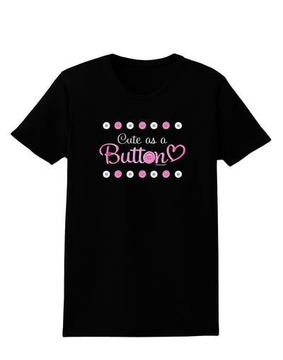 Cute As A Button Womens Dark T-Shirt-TooLoud-Black-X-Small-Davson Sales