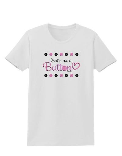 Cute As A Button Womens T-Shirt-Womens T-Shirt-TooLoud-White-X-Small-Davson Sales