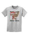 Cute Christmas Sloth - Santa Claws Childrens T-Shirt by TooLoud-Childrens T-Shirt-TooLoud-AshGray-X-Small-Davson Sales