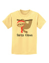 Cute Christmas Sloth - Santa Claws Childrens T-Shirt by TooLoud-Childrens T-Shirt-TooLoud-Daffodil-Yellow-X-Small-Davson Sales