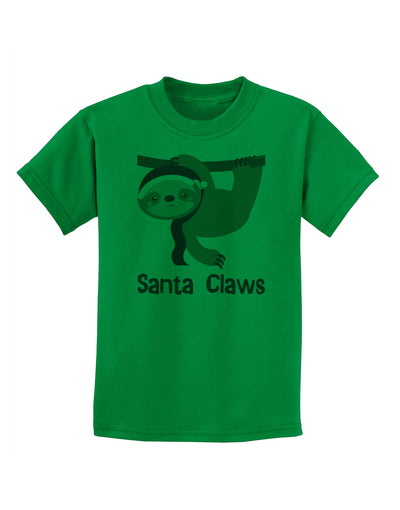 Cute Christmas Sloth - Santa Claws Childrens T-Shirt by TooLoud-Childrens T-Shirt-TooLoud-Kelly-Green-X-Small-Davson Sales
