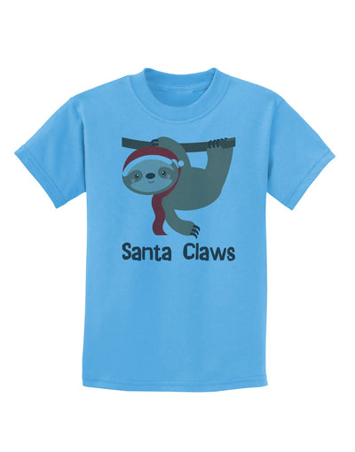 Cute Christmas Sloth - Santa Claws Childrens T-Shirt by TooLoud-Childrens T-Shirt-TooLoud-Aquatic-Blue-X-Small-Davson Sales