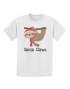 Cute Christmas Sloth - Santa Claws Childrens T-Shirt by TooLoud-Childrens T-Shirt-TooLoud-White-X-Small-Davson Sales