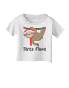 Cute Christmas Sloth - Santa Claws Infant T-Shirt by TooLoud