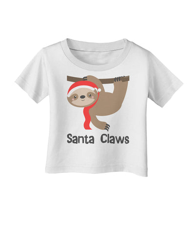 Cute Christmas Sloth - Santa Claws Infant T-Shirt by TooLoud-Infant T-Shirt-TooLoud-White-06-Months-Davson Sales