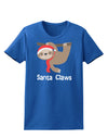 Cute Christmas Sloth - Santa Claws Womens Dark T-Shirt by TooLoud-Womens T-Shirt-TooLoud-Royal-Blue-X-Small-Davson Sales