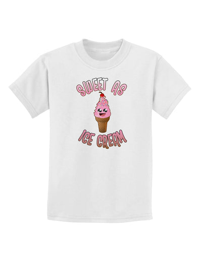 Cute Ice Cream Cone - Sweet As Ice Cream Childrens T-Shirt-Childrens T-Shirt-TooLoud-White-X-Small-Davson Sales