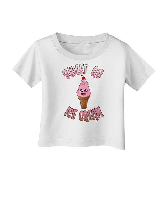Cute Ice Cream Cone - Sweet As Ice Cream Infant T-Shirt-Infant T-Shirt-TooLoud-White-06-Months-Davson Sales