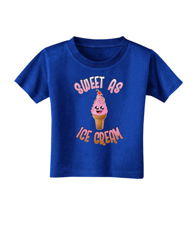 Cute Ice Cream Cone - Sweet As Ice Cream Toddler T-Shirt Dark-Toddler T-Shirt-TooLoud-Royal-Blue-2T-Davson Sales