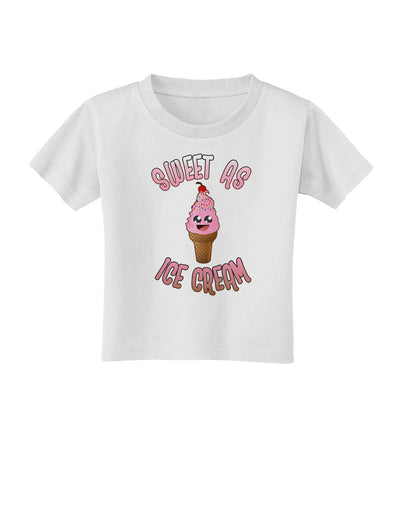 Cute Ice Cream Cone - Sweet As Ice Cream Toddler T-Shirt-Toddler T-Shirt-TooLoud-White-2T-Davson Sales