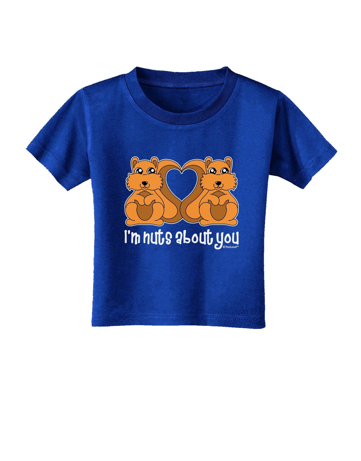 Cute Squirrels - I'm Nuts About You Toddler T-Shirt Dark by TooLoud-Toddler T-Shirt-TooLoud-Royal-Blue-2T-Davson Sales