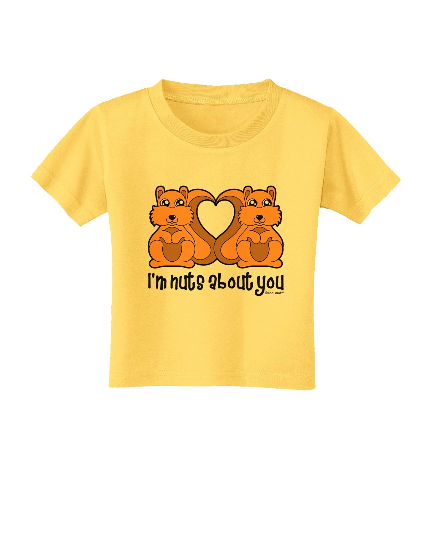 Cute Squirrels - I'm Nuts About You Toddler T-Shirt by TooLoud-Toddler T-Shirt-TooLoud-Yellow-2T-Davson Sales