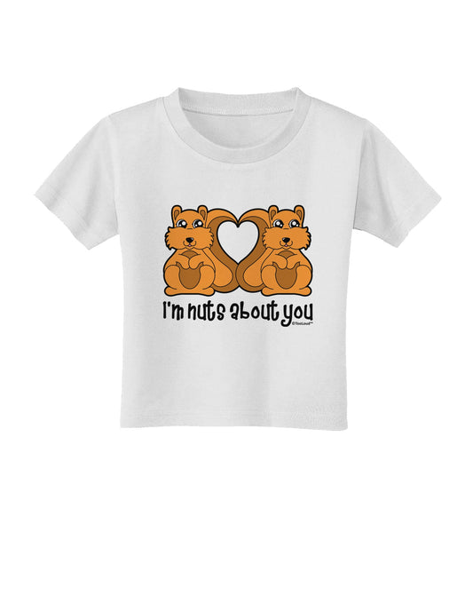 Cute Squirrels - I'm Nuts About You Toddler T-Shirt by TooLoud-Toddler T-Shirt-TooLoud-White-2T-Davson Sales