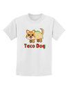 Cute Taco Dog Text Childrens T-Shirt-Childrens T-Shirt-TooLoud-White-X-Small-Davson Sales