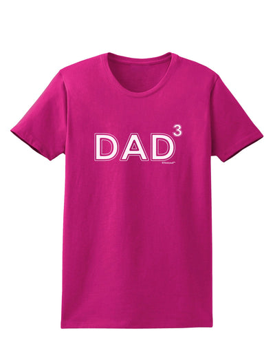 Dad Cubed - Dad of Three Womens Dark T-Shirt by TooLoud-Womens T-Shirt-TooLoud-Hot-Pink-Small-Davson Sales